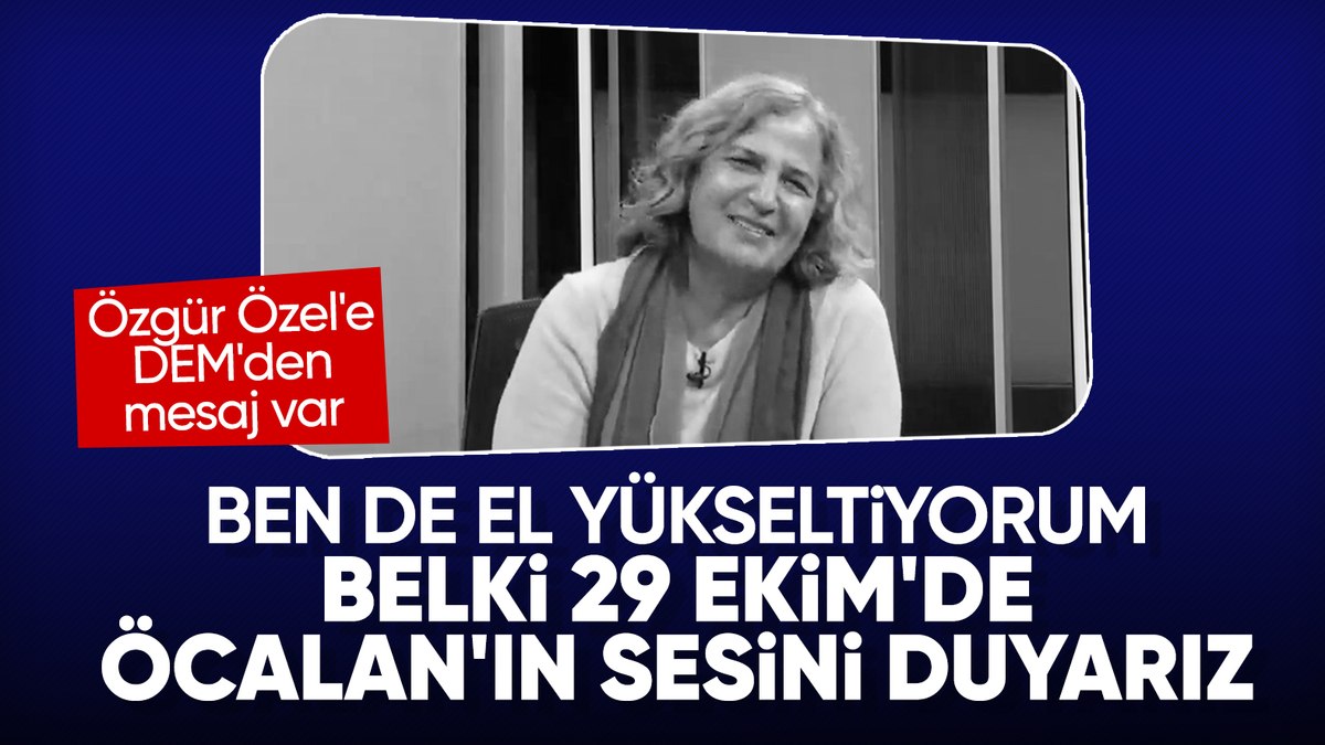 DEM Partili Gültan Kışanak: Belki 29 Ekim’de Öcalan’ın sesini duyarız