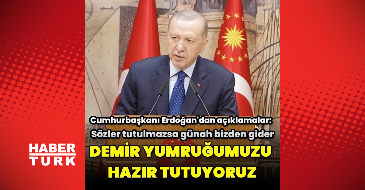 Cumhurbaşkanı Recep Tayyip Erdoğan’dan açıklamalar